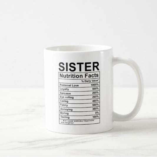 Coffee Tea Cup For Sister -Funny Ceramic White Mug 330 ML- Nutrition Facts