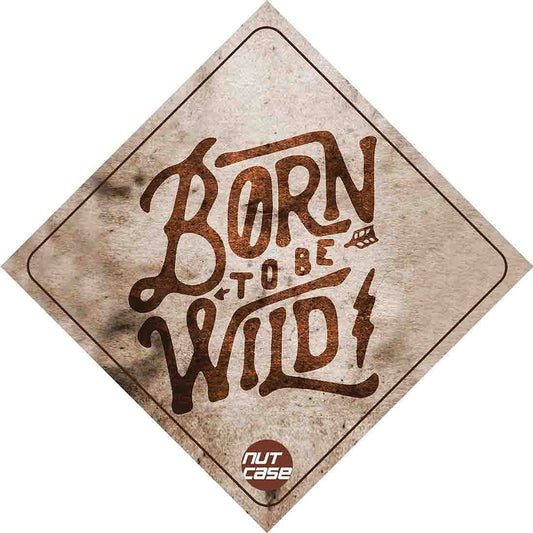 Nice Car Bumber Sticker - Born To Be Wild Nutcase