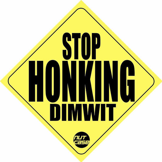 Car Bumber Sticker - Stop Honking Dimwit Nutcase