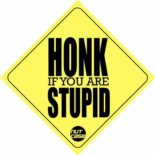 Automobile Car Bumper Sticker - Honk if you are Stupid Nutcase
