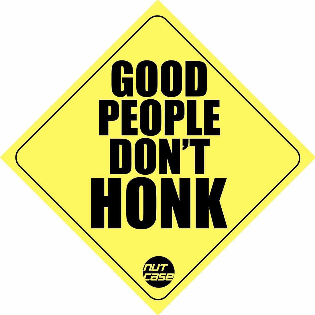 Automobile Vehicle Bumper Sticker - Good People Don't Honk Nutcase