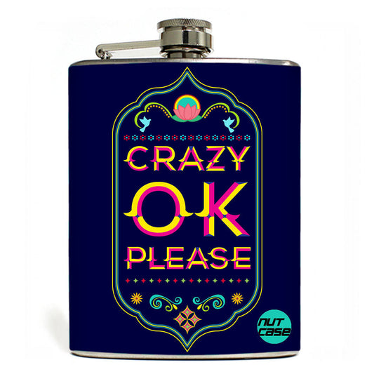 Hip Flask  -  Crazy Ok Please Blue Nutcase
