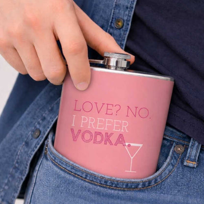 Hip Flask  -  Love , No . I Prefer Vodka