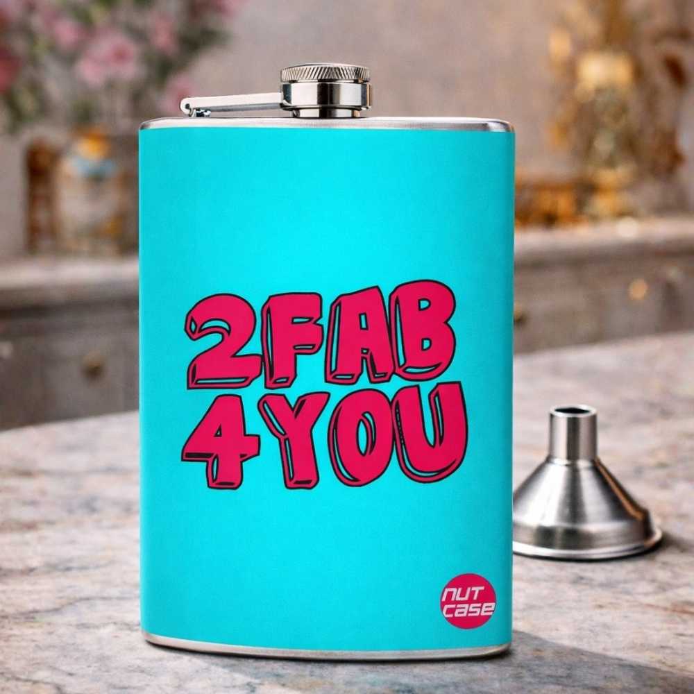Hip Flask  -  2 FAB 4 YOU