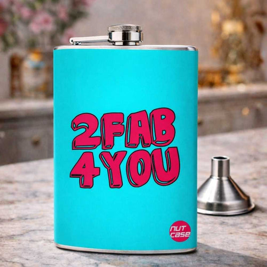Hip Flask  -  2 FAB 4 YOU