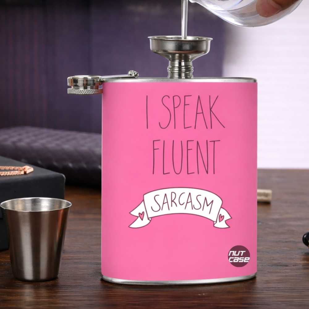 Hip Flask  -  I Speak Fluent Sarcasm