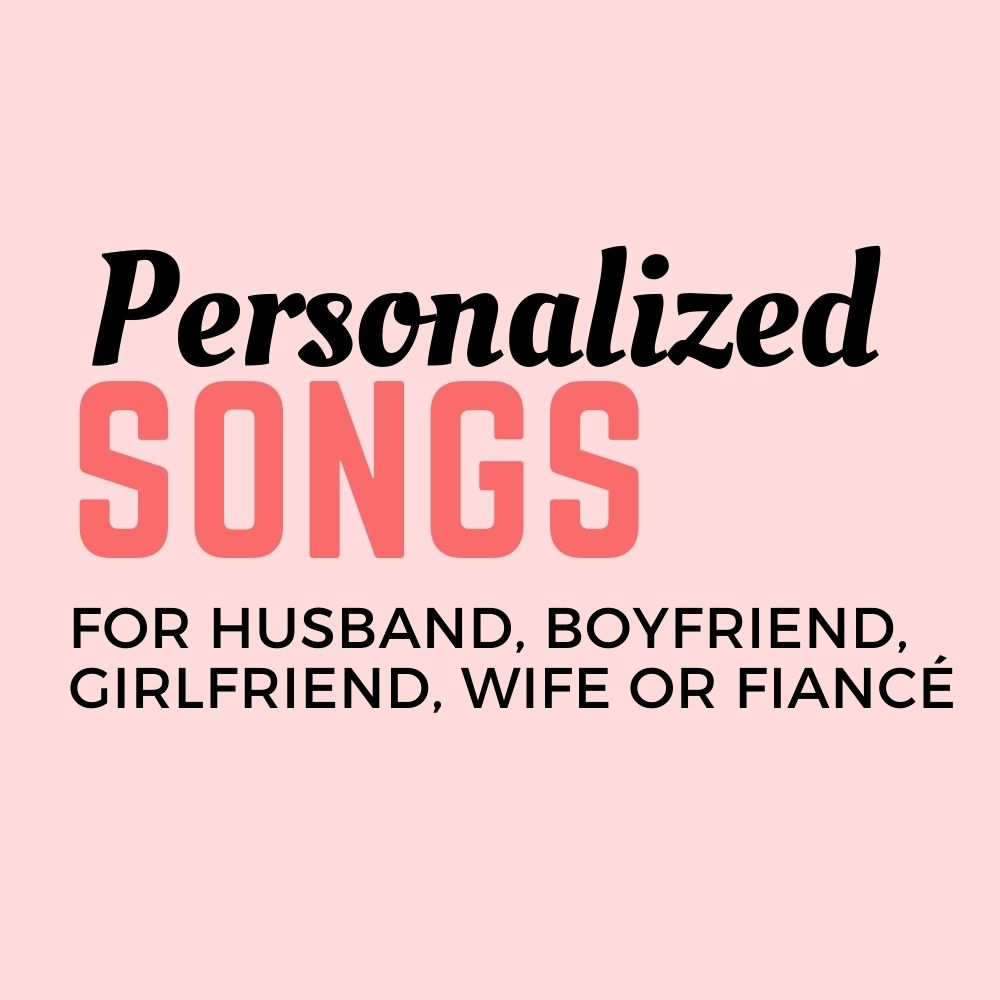 Personalized Song for Husband Wife Boyfriend Girlfriend Fiancé | Custom Song