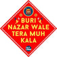 Automobile Car Vehicle Sticker - Buri Nazar Wale Tera Muh Kala Nutcase