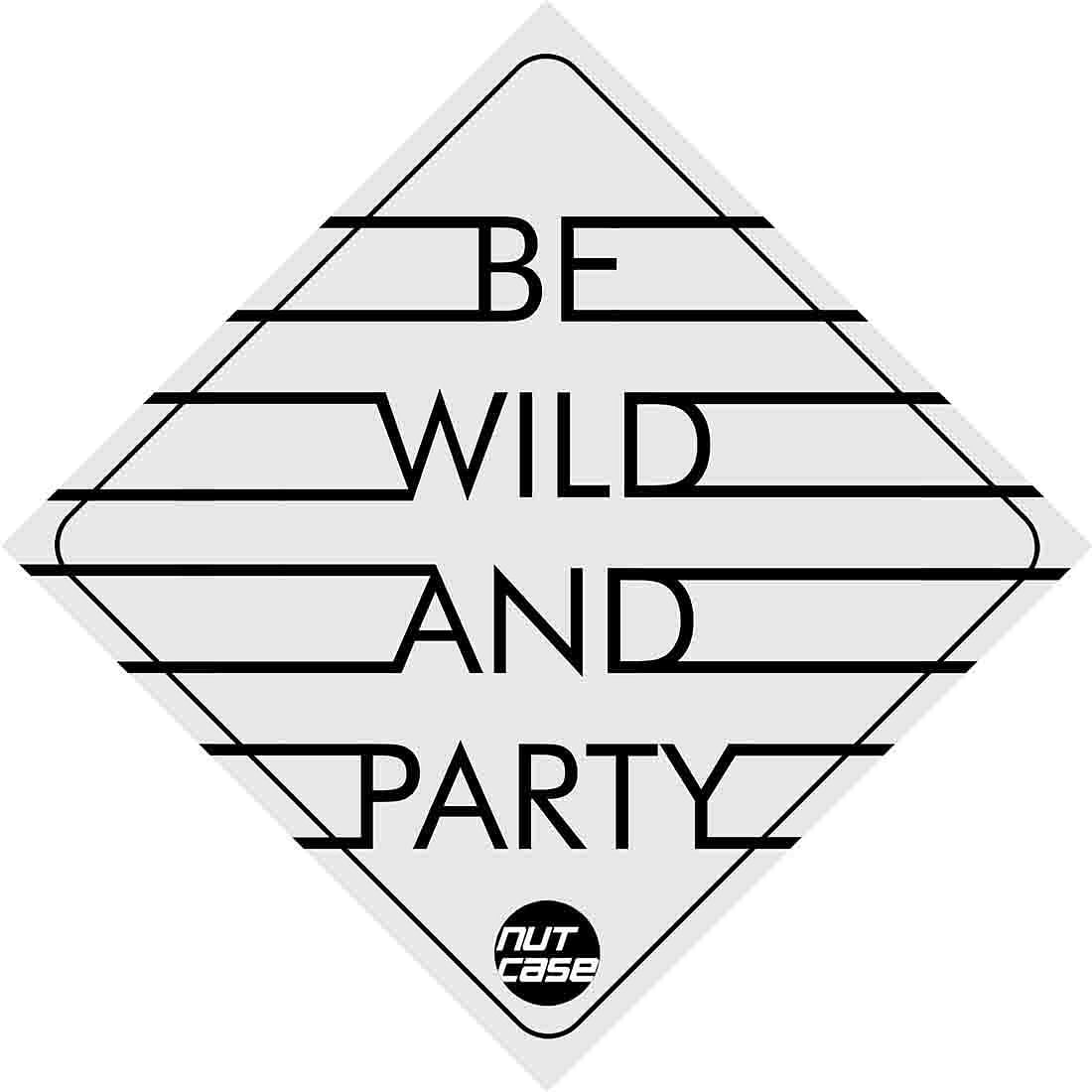 Vehicle Car Bumper Sticker - Be Wild and Party Nutcase