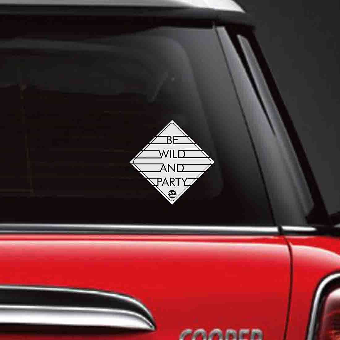 Vehicle Car Bumper Sticker - Be Wild and Party Nutcase