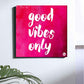 Wall Art Panel For Home Decor - Good Vibes Only Pink Nutcase