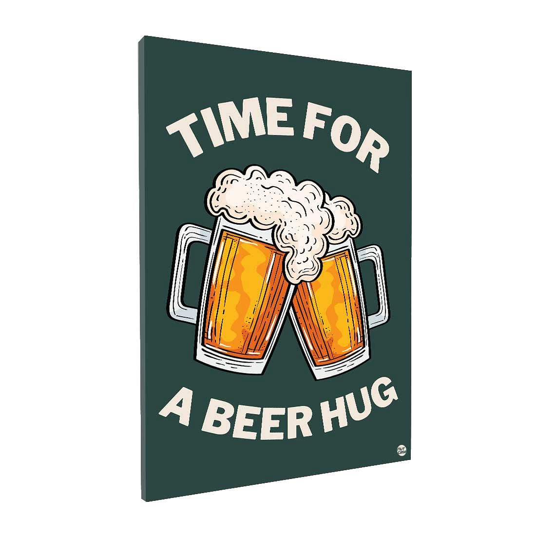 Funny Designer Beer Sign for Home - Time for a Beer Hug Nutcase