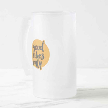 16oz Cool Beer Mug  -  Good Vibes Only Nutcase