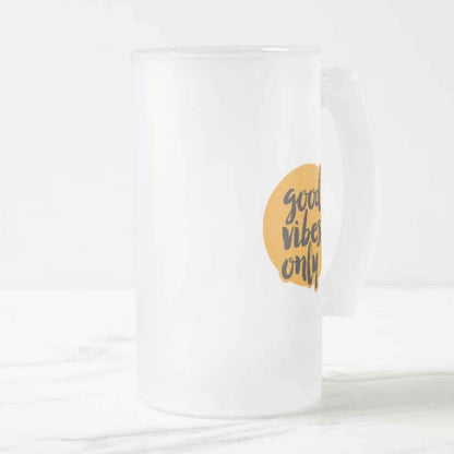 16oz Cool Beer Mug  -  Good Vibes Only Nutcase