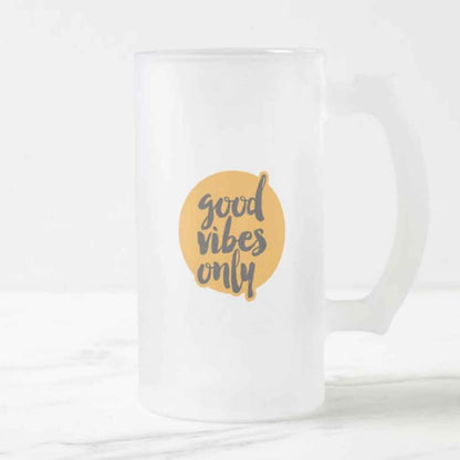 16oz Cool Beer Mug  -  Good Vibes Only Nutcase