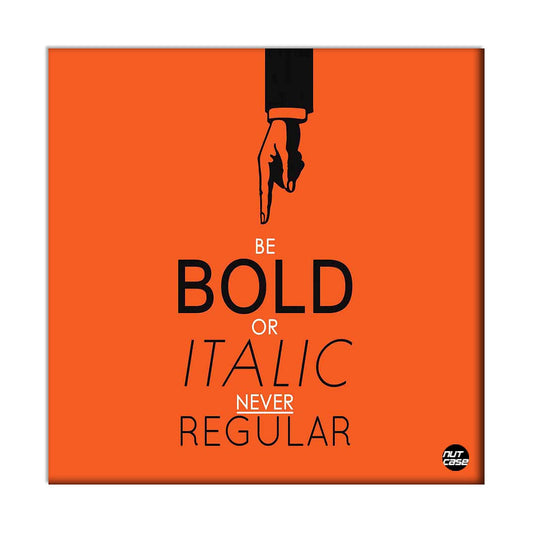 Wall Art Decor Panel For Home - Quotes Be Bold or Italic Nutcase