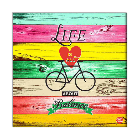 Wall Art Decor Hanging Panel -Life Is All About Blance Nutcase