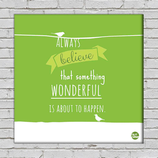 Wall Art Decor Hanging Panel -Always Believe Nutcase