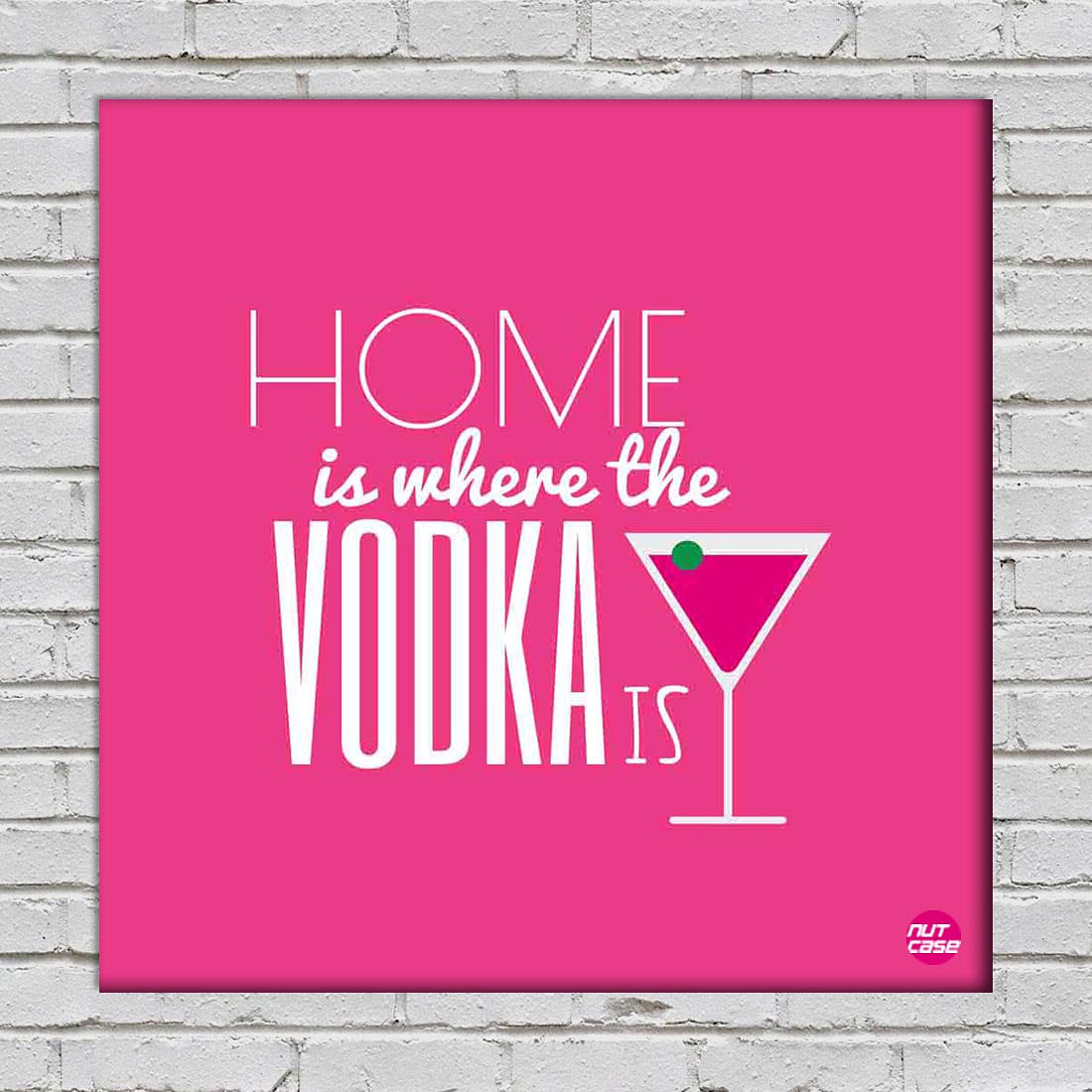 Wall Art Decor Panel For Home - Home Is Where The Vodka Is Nutcase