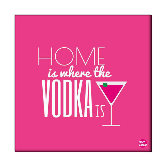 Wall Art Decor Panel For Home - Home Is Where The Vodka Is Nutcase