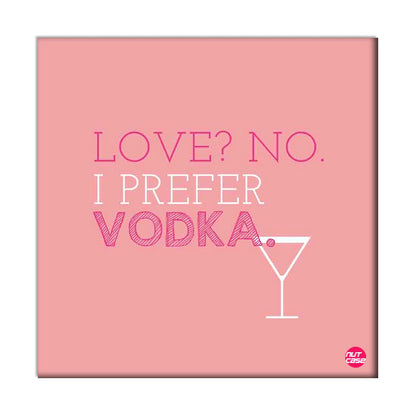 Wall Art Decor Panel For Home - Love NO I Prefer Vodka Nutcase
