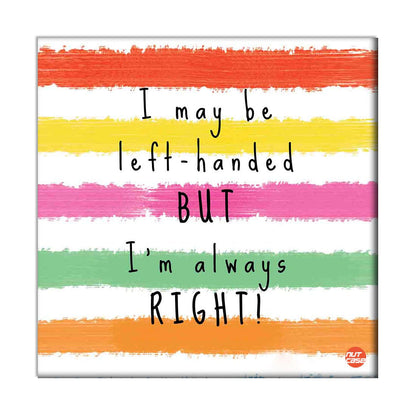 Wall Art Decor Panel For Home - I May Be Left Handed Nutcase