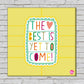 Wall Art Decor Panel For Home - The Best Is Yet To Come Nutcase