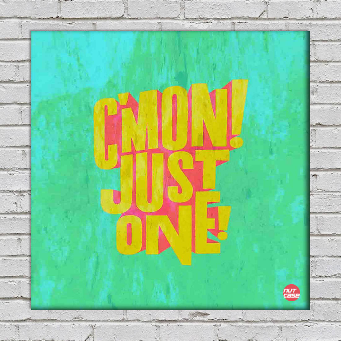 Wall Art Decor Panel For Home - C'mon Just One Nutcase