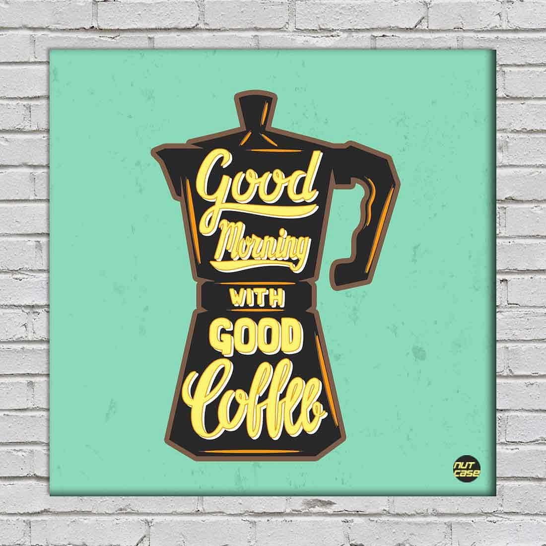 Wall Art Decor Panel For Home - Good Morning With Good Coffee Nutcase