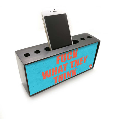 Pen Mobile Stand Holder Desk Organizer - Fuck What They Think Nutcase