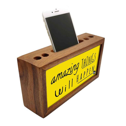 Wooden Desk Organizer Pen Mobile Stand - Amazing Things Will Happen Nutcase