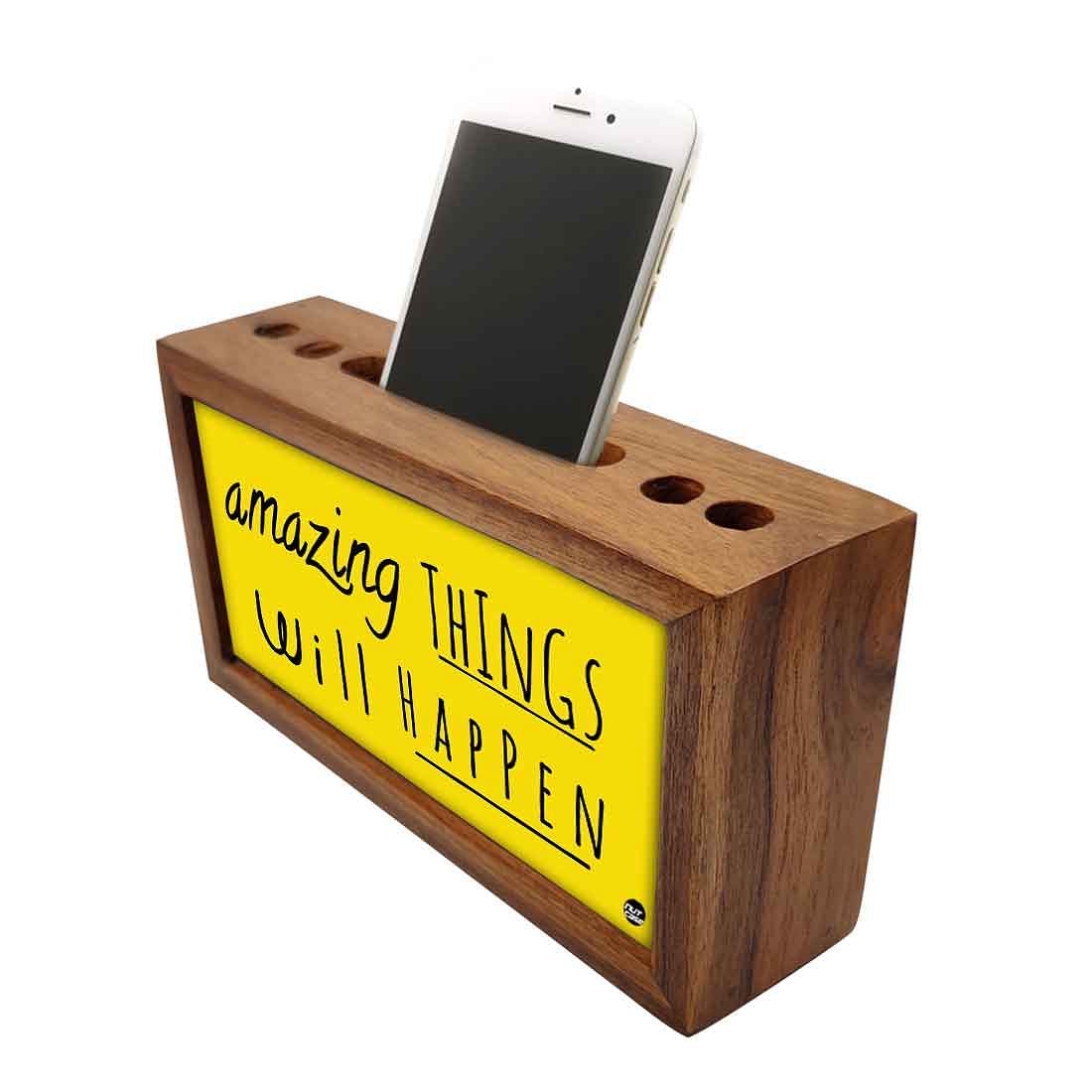 Wooden Desk Organizer Pen Mobile Stand - Amazing Things Will Happen Nutcase
