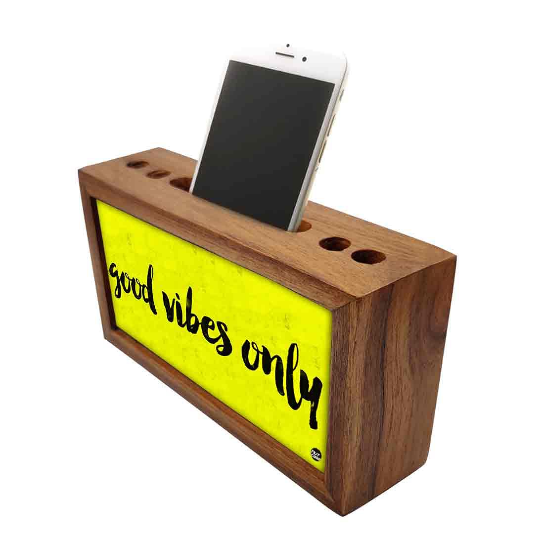 Wooden Desk Organiser Pen Mobile Stand - Good Vibes Only Nutcase