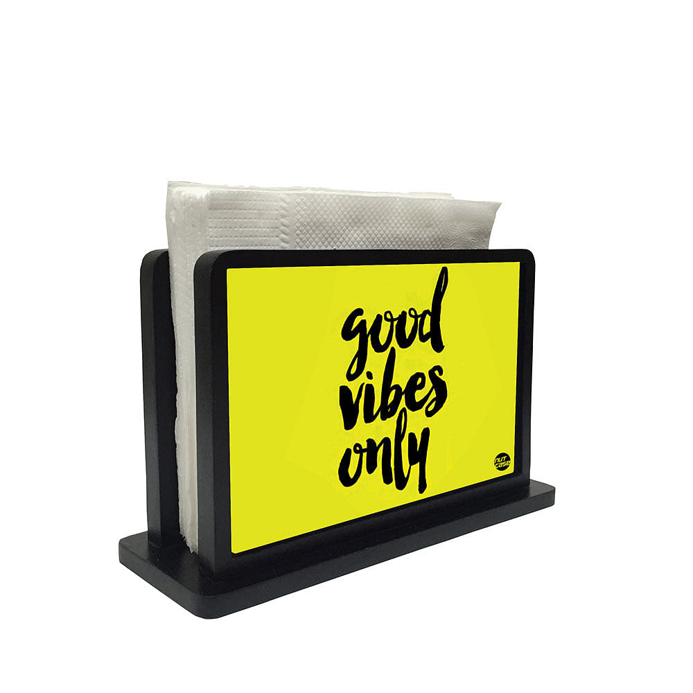 Tissue Holder Paper Napkin Stand - Good Vibes Only Nutcase