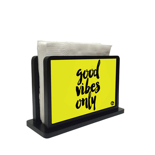 Tissue Holder Paper Napkin Stand - Good Vibes Only Nutcase