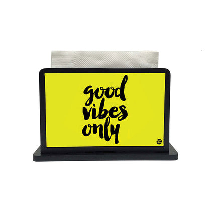 Tissue Holder Paper Napkin Stand - Good Vibes Only Nutcase