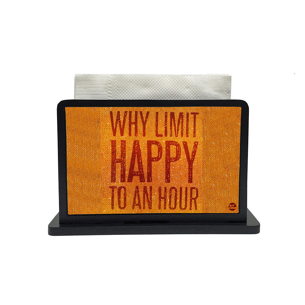 Tissue Holder Paper Napkin Stand - Why Limit Happy To An Hour Nutcase