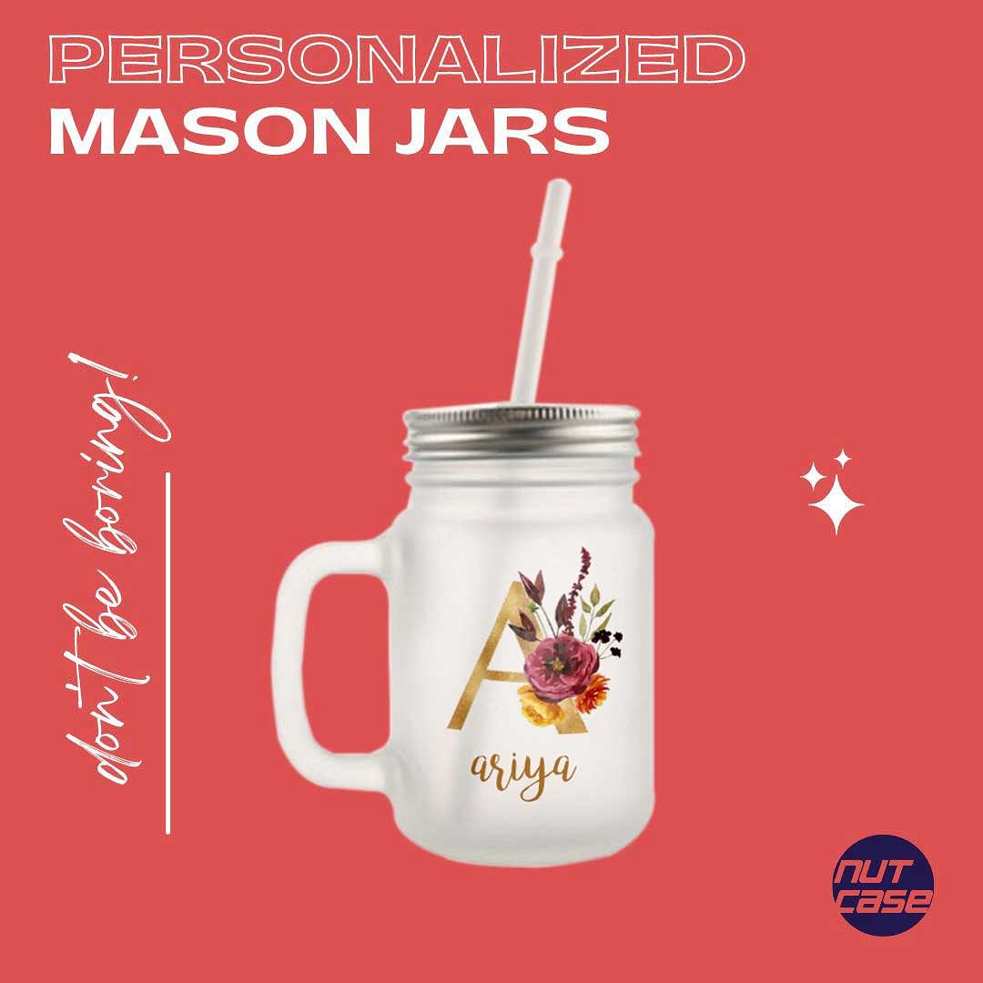 Personalized Monogram Mason Jar - Floral Nutcase