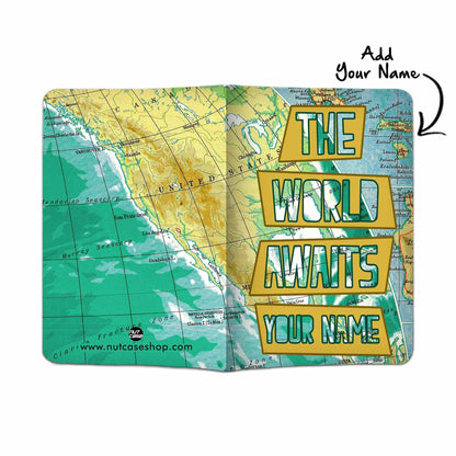 Customized Name Passport Cover -  The World Awaits Nutcase