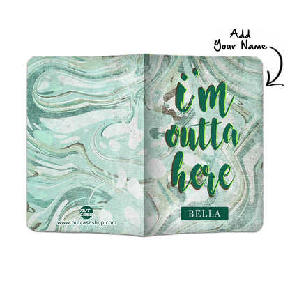 Personalized Travel Passport Holder - I Am Outta Here Green Nutcase