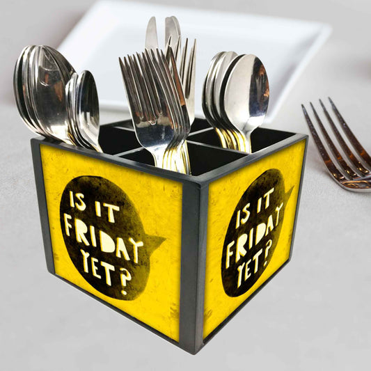 Is It Friday Yet Cutlery Holder Stand Silverware Caddy Organizer for Spoons, Forks & Knives-Made of Pinewood