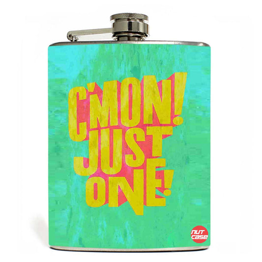 Hip Flask - Cmon Just One Nutcase