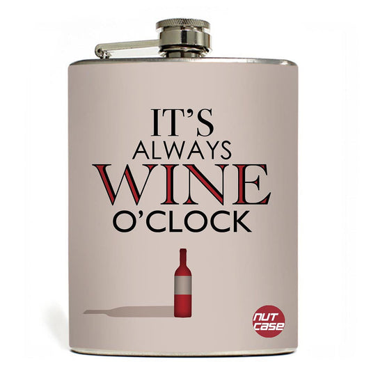 Hip Flask  -  It's ALWAYS Wine ' O ' Clock Nutcase