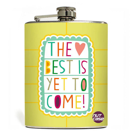 Hip Flask  -  The Best Is Yet To Come Nutcase