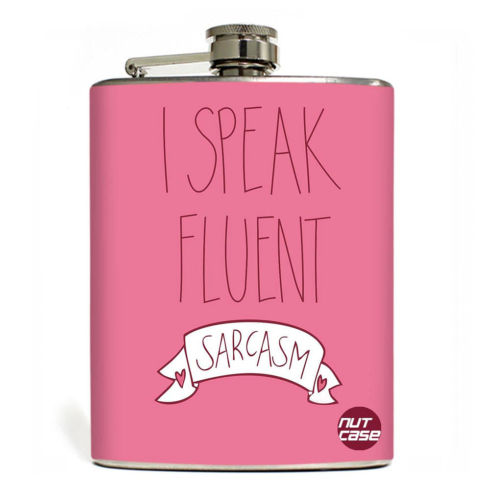 Hip Flask  -  I Speak Fluent Sarcasm Nutcase