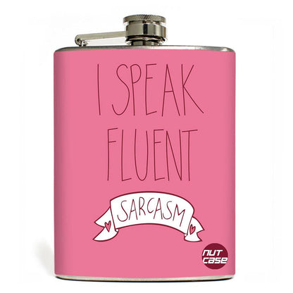 Hip Flask  -  I Speak Fluent Sarcasm Nutcase