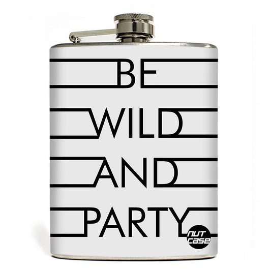 Hip Flask  -  Be Wild & Party Nutcase