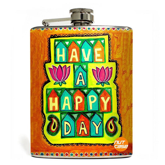 Hip Flask  -  Have A Happy Day  - Hinglish Style Nutcase