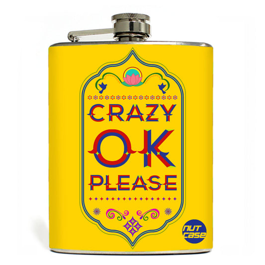 Hip Flask  -  Crazy Ok Please Yellow Nutcase