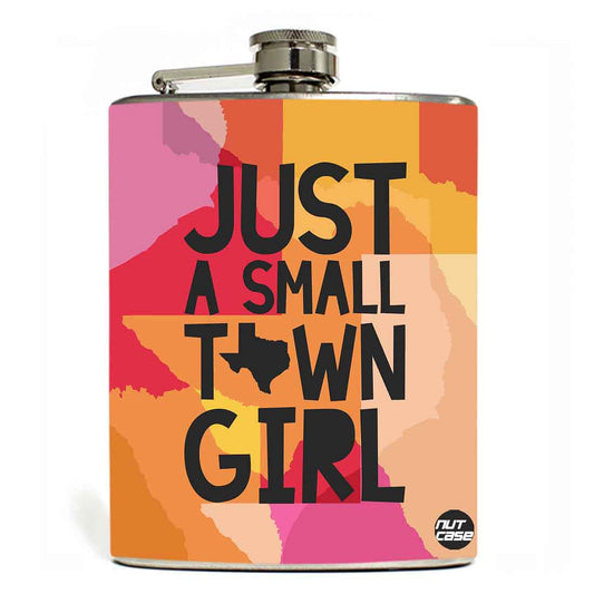 Hip Flask - Just A Small Town Girl Nutcase